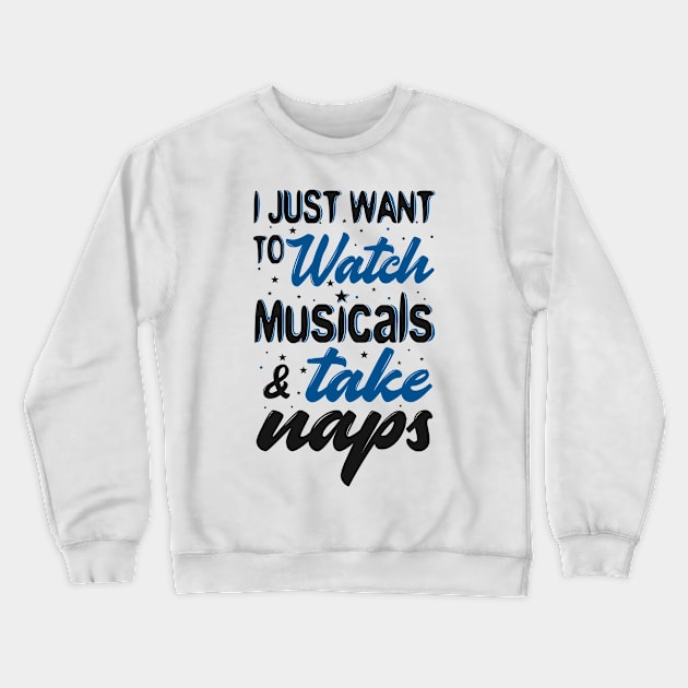 Watch Musicals and Take Naps Crewneck Sweatshirt by KsuAnn